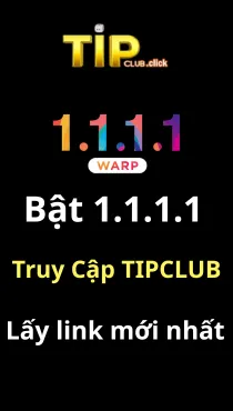 Truy cập 1.1.1.1 để vào TIPCLUB